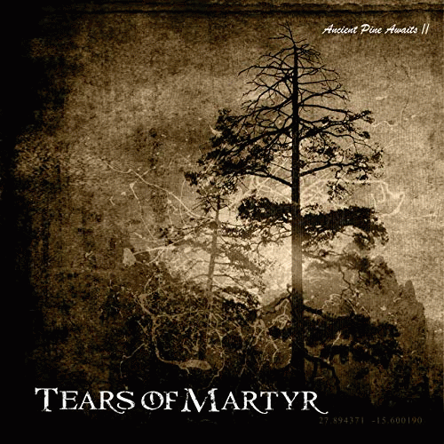 Tears Of Martyr : Ancient Pine Awaits II